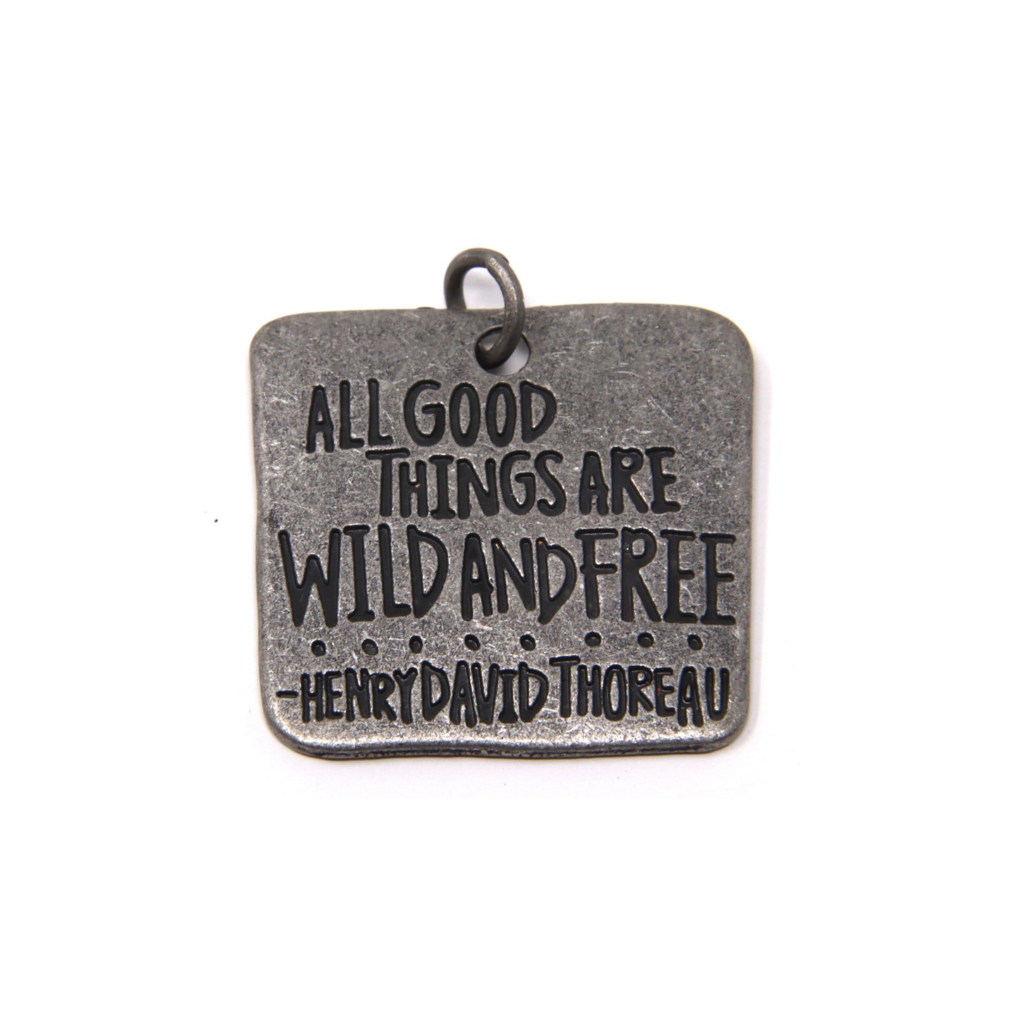 All Good Things are Wild and Free Charm 1"